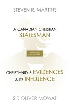 portada A Celebration of Faith Series: Sir Oliver Mowat: A Canadian Christian Statesman Christianity's Evidences & its Influence (en Inglés)