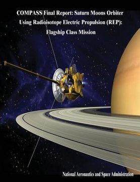 portada COMPASS Final Report: Saturn Moons Orbiter Using Radioisotope Electric Propulsion (REP): Flagship Class Mission (in English)
