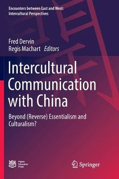portada Intercultural Communication with China: Beyond (Reverse) Essentialism and Culturalism? (en Inglés)