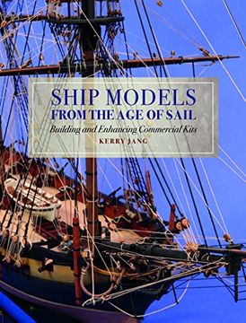 portada Ship Models from the Age of Sail: Building and Enhancing Commercial Kits (en Inglés)