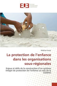 portada La protection de l'enfance dans les organisations sous-régionales