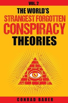portada The World's Strangest Forgotten Conspiracy Theories: Vol. 2 (in English)