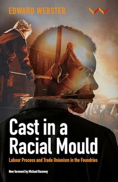 portada Cast in a Racial Mould: Labour Process and Trade Unionism in the Foundries (en Inglés)