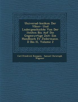 portada Universal-Lexikon Der V Lker- Und L Ndergeschichte Von Der Ltesten Bis Auf Die Gegenw Rtige Zeit: Ein Handbuch Fur Jedermann. D Bis H, Volume 2 (German Edition)