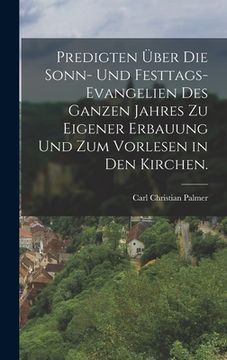 portada Predigten über die Sonn- und Festtags-Evangelien des ganzen Jahres zu eigener Erbauung und zum Vorlesen in den Kirchen. (in German)