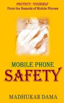 portada Mobile Phone Safety: Protect Yourself from the Hazards of Mobile Phones (en Inglés)