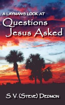 portada A Layman's Look at Questions Jesus Asked (en Inglés)