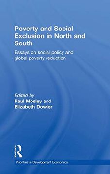 Poverty and Exclusion in North and South: Essays on Social Policy and Global Poverty Reduction (Priorities for Development Economics) (en Inglés)