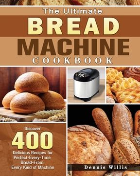 portada The Ultimate Bread Machine Cookbook (en Inglés)