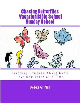 portada Chasing Butterflies Vacation Bible School: Teaching Children About God's Love One Story At A Time (en Inglés)