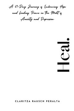 portada Heal.A 61-Day Journey of Embracing Hope and Finding Peace in the Midst of Anxiety and Depression (in English)