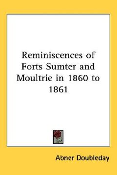 portada reminiscences of forts sumter and moultrie in 1860 to 1861 (en Inglés)