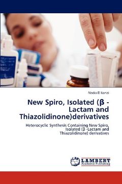 new spiro, isolated ( -lactam and thiazolidinone)derivatives