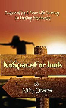 portada No Space for Junk: Inspired by a True Life Journey to Finding Happiness (en Inglés)