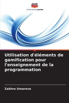 portada Utilisation d'éléments de gamification pour l'enseignement de la programmation (en Francés)