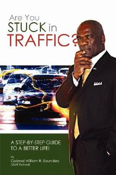 portada are you stuck in traffic? a step-by-step guide to a better life! (en Inglés)