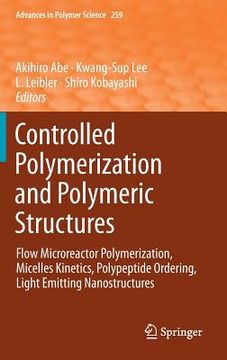 portada Controlled Polymerization and Polymeric Structures: Flow Microreactor Polymerization, Micelles Kinetics, Polypeptide Ordering, Light Emitting Nanostru (en Inglés)