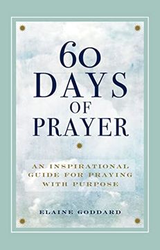 portada 60 Days of Prayer: An Inspirational Guide for Praying With Purpose (en Inglés)