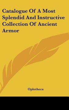 portada catalogue of a most splendid and instructive collection of ancient armor (en Inglés)