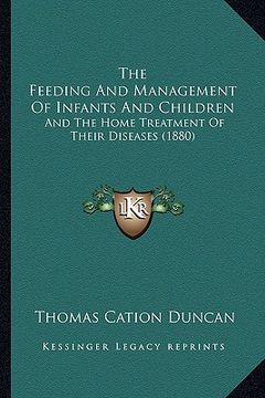 portada the feeding and management of infants and children: and the home treatment of their diseases (1880) (in English)