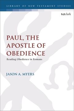 portada Paul, The Apostle of Obedience: Reading Obedience in Romans (in English)