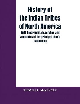 portada History of the Indian Tribes of North America With Biographical Sketches and Anecdotes of the Principal Chiefs Volume ii (en Inglés)