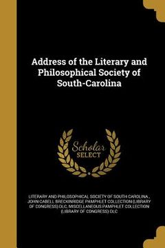 portada Address of the Literary and Philosophical Society of South-Carolina (en Inglés)