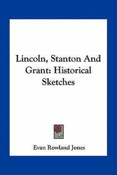 portada lincoln, stanton and grant: historical sketches (en Inglés)