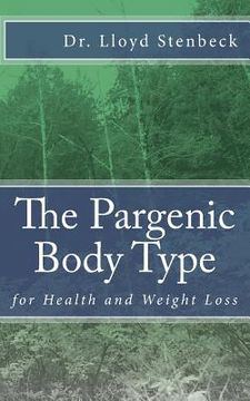 portada The Pargenic Body Type: for Health and Weight Loss