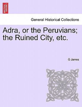 portada adra, or the peruvians; the ruined city, etc. (en Inglés)