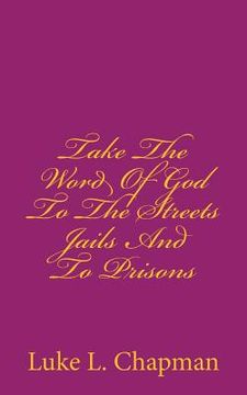 portada Take The Word Of God To The Streets Jails And To Prisons (in English)