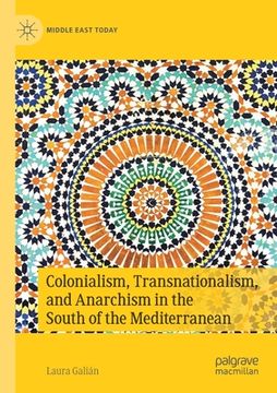 portada Colonialism, Transnationalism, and Anarchism in the South of the Mediterranean (en Inglés)