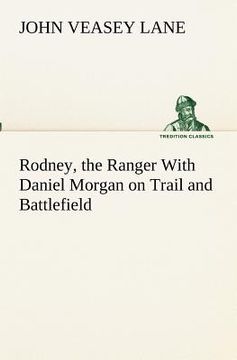 portada rodney, the ranger with daniel morgan on trail and battlefield (en Inglés)