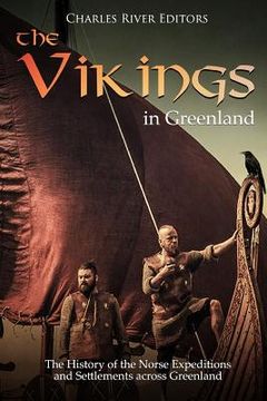 portada The Vikings in Greenland: The History of the Norse Expeditions and Settlements across Greenland (en Inglés)