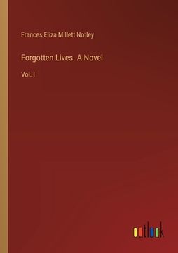 portada Forgotten Lives. A Novel: Vol. I