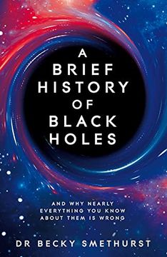portada A Brief History of Black Holes: And why Nearly Everything you Know About Them is Wrong (en Inglés)