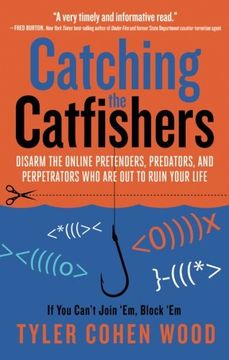 portada Catching the Catfishers: Disarm the Online Pretenders, Predators, and Perpetrators Who Are Out to Ruin Your Life (in English)