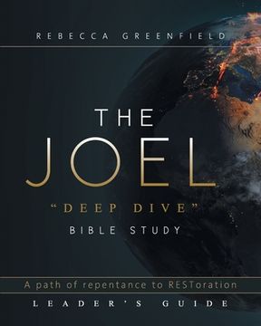 portada THE JOEL "deep dive" BIBLE STUDY: A path of repentance to RESToration LEADER'S GUIDE (en Inglés)