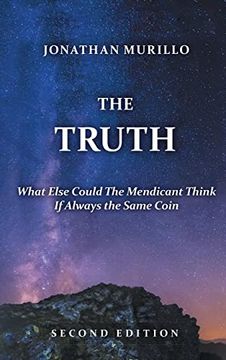 portada The Truth: What Else Could the Mendicant Think If Always the Same Coin (in English)