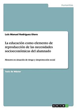portada La Educación Como Elemento de Reproducción de las Necesidades Socioeconómicas del Alumnado (in Spanish)