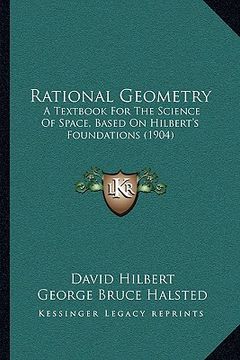 portada rational geometry: a textbook for the science of space, based on hilbert's foundations (1904)