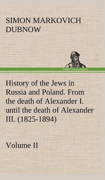 portada history of the jews in russia and poland. volume ii from the death of alexander i. until the death of alexander iii. (1825-1894) (en Inglés)