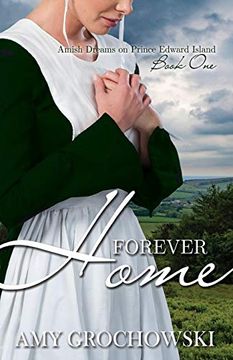 portada Forever Home: 1 (Amish Dreams on Prince Edward Island) (en Inglés)