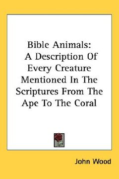 portada bible animals: a description of every creature mentioned in the scriptures from the ape to the coral