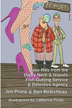 portada Fish and Dicks: Case Files From the Digby Neck and Islands Fish-Gutting Service and Detective Agency (in English)
