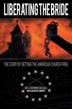portada Liberating the Bride: The Story of Setting the American Church Free
