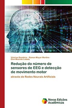 portada Redução do Número de Sensores de eeg e Detecção de Movimento Motor: Através de Redes Neurais Artificiais (en Portugués)
