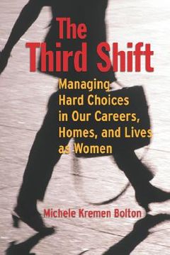 portada the third shift: managing hard choices in our careers, homes, and lives as women (in English)