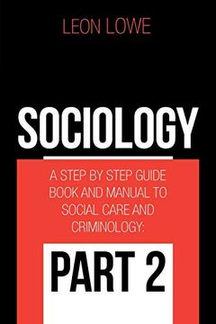 portada Sociology: A Step by Step Guide Book and Manual to Social Care and Criminology: Part 2 