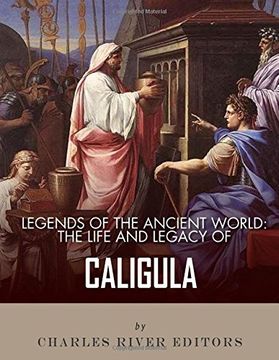 portada Legends of the Ancient World: The Life and Legacy of Caligula